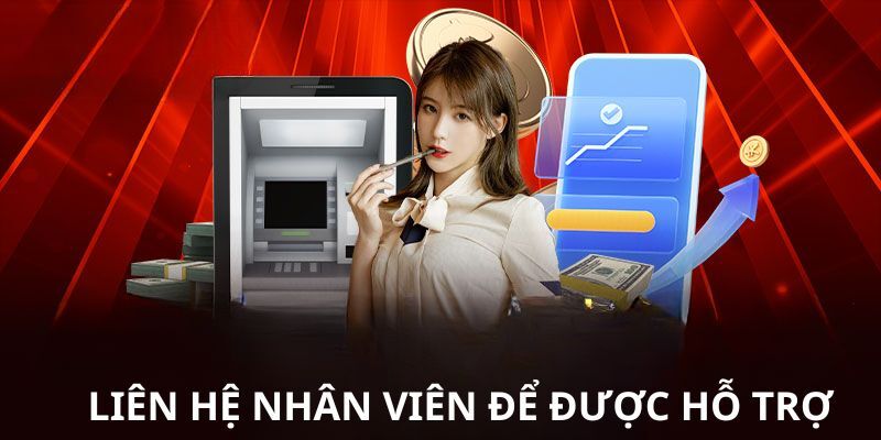 Liên hệ nhân viên nhà cái hỗ trợ rút tiền u888