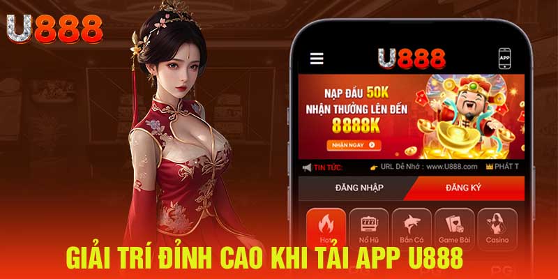 Tải app U888 mang đến nhiều lợi ích vượt trội